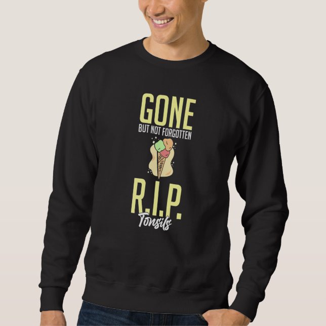 Tonsillectomy Tonsil Removal Recovery Surgery Get  Sweatshirt (Front)