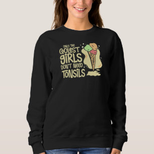 Tonsillectomy Tonsil Removal Recovery Surgery Get  Sweatshirt