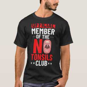 Tonsillectomy Tonsil Removal Recovery Surgery Get T-Shirt