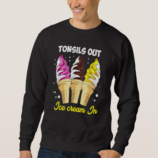 Tonsils Out Ice Cream In Kids Tonsils Removal Surg Sweatshirt (Front)