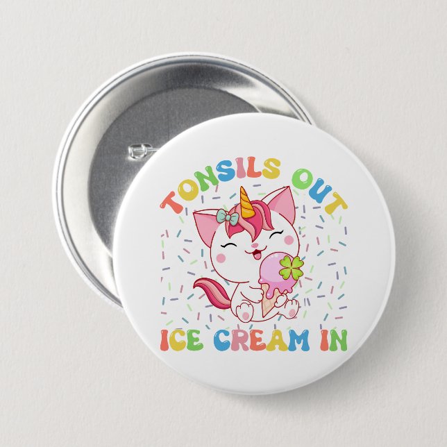 Tonsils Out, Ice Cream In | Unicorn Cat Button (Front & Back)