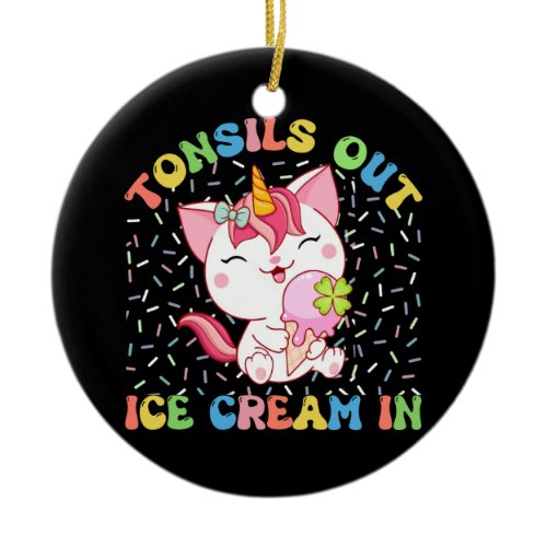 Tonsils Out, Ice Cream In | Unicorn Cat Ceramic Ornament