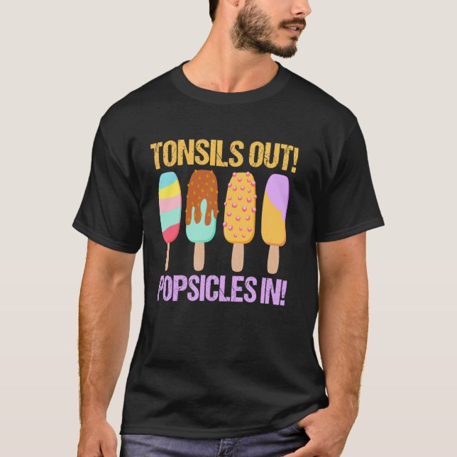 Tonsils Out Popsicles In - Funny Tonsil Surgery Re T-Shirt (Front)