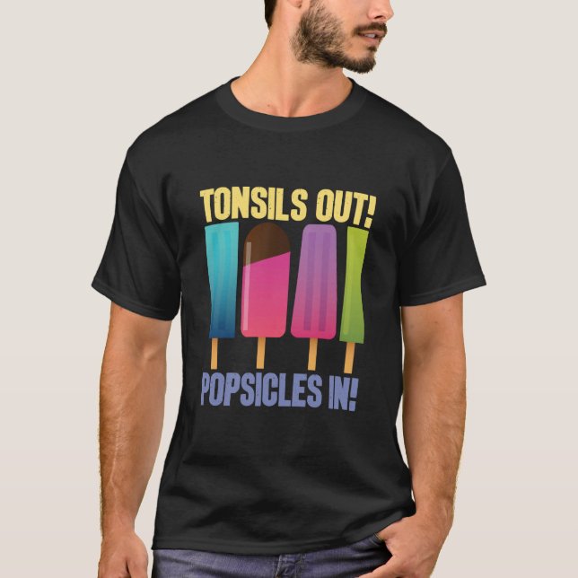 Tonsils Out Popsicles In Tonsillectomy Removal Sur T-Shirt (Front)