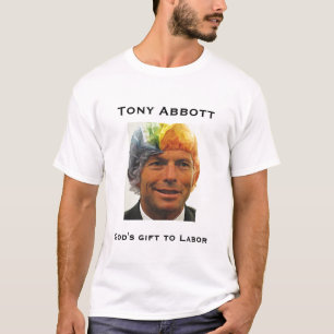 Tony Abbott, God's gift to Labor T-Shirt