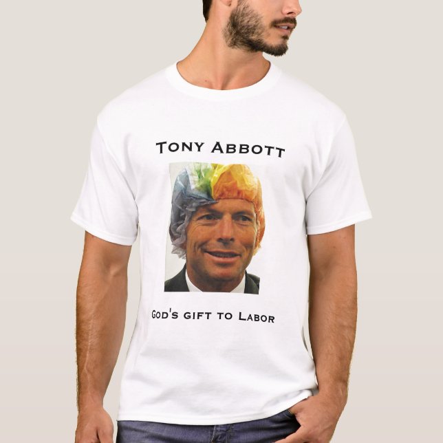 Tony Abbott, God's gift to Labor T-Shirt (Front)