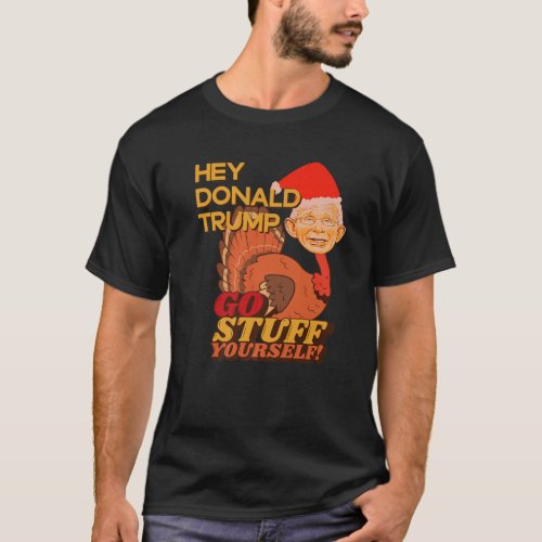 Tony Turkey Fauci Lied Fire Fauci Christmas Donald T_Shirt
