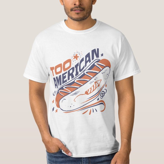 Too American - 4th of July Hotdog Humor Tee (Front)