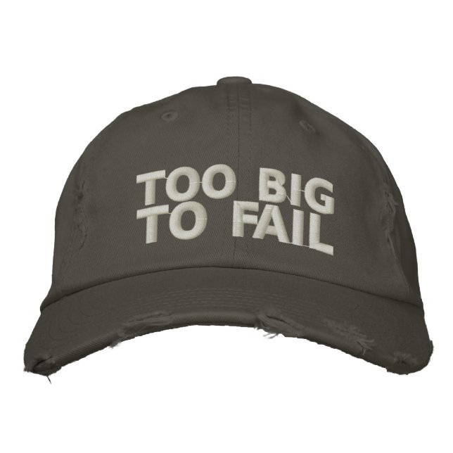 Too Big To Fail Embroidered Baseball Hat (Front)