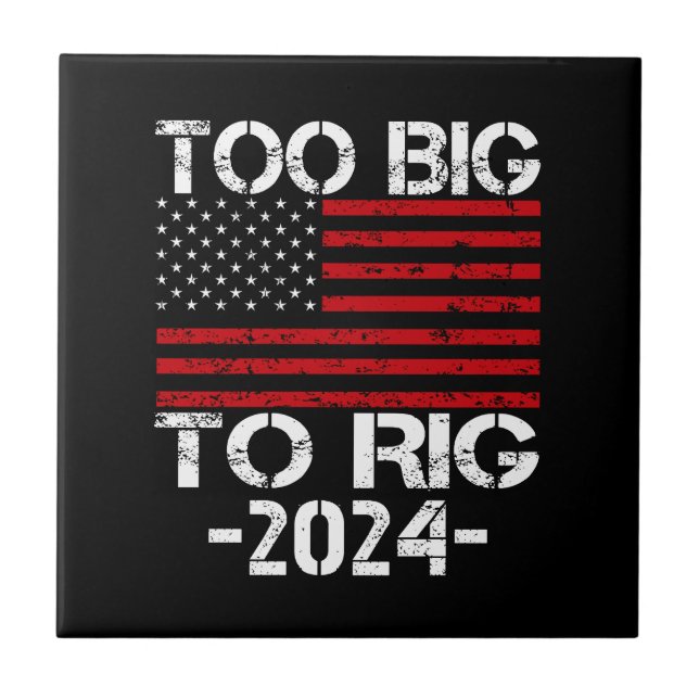 Too Big To Rig 2024 Elections Ceramic Tile (Front)