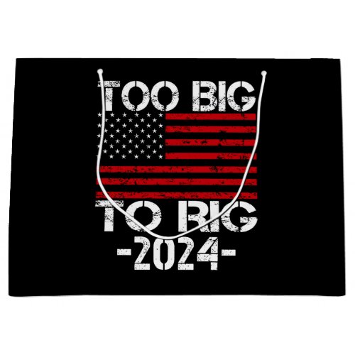 Too Big To Rig 2024 Elections Large Gift Bag