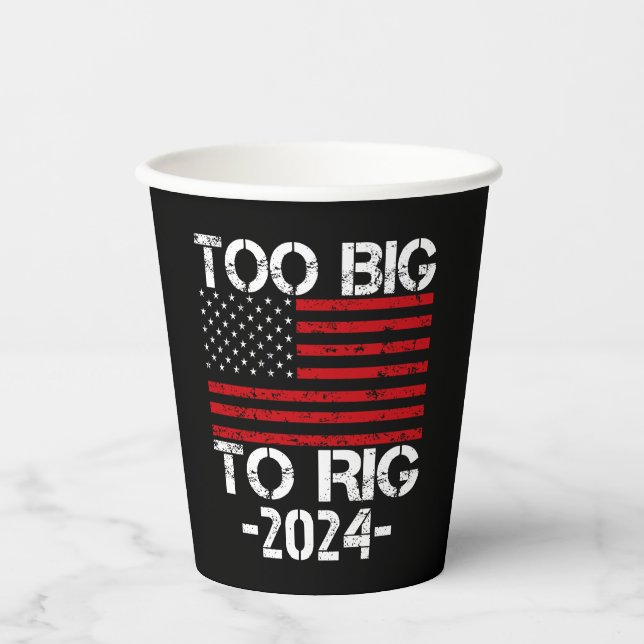 Too Big To Rig 2024 Elections Paper Cups (Front)