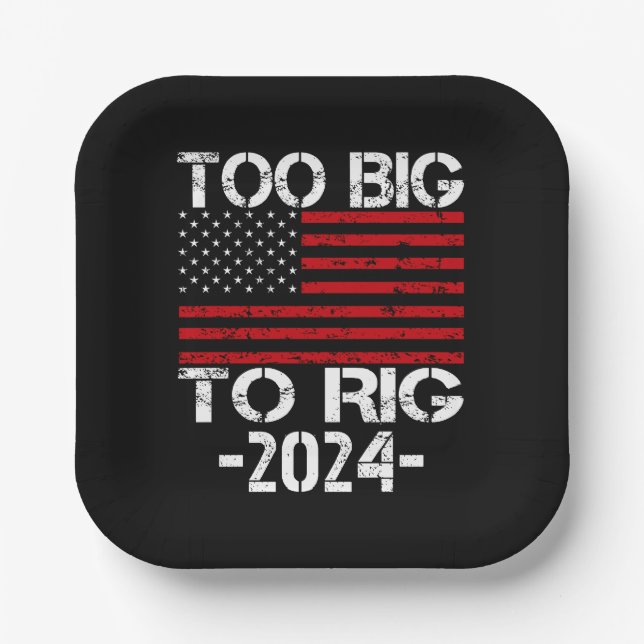 Too Big To Rig 2024 Elections Paper Plates (Front)