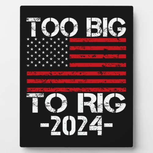 Too Big To Rig 2024 Elections Plaque