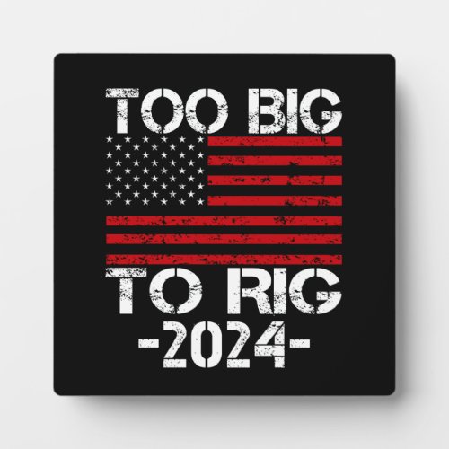 Too Big To Rig 2024 Elections Plaque