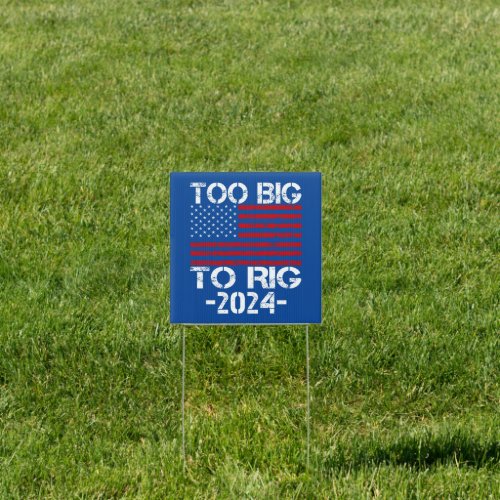 Too Big To Rig 2024 Elections Sign