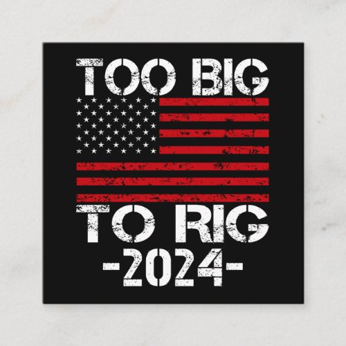 Too Big To Rig 2024 Elections Square Business Card