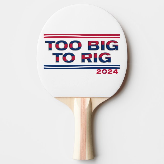 TOO BIG TO RIG 2024 PING PONG PADDLE (Front)