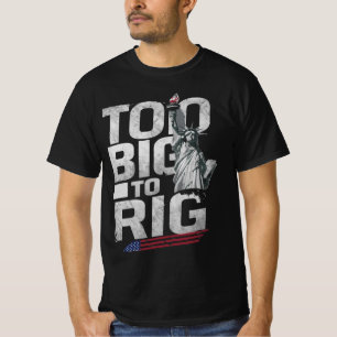Too Big To Rig Funny Trump 2024 Ramble Trump Quote T-Shirt