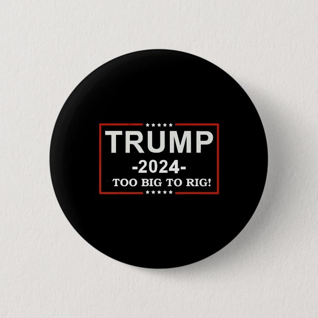 - too Big To Rig Saying Trump 2024 Funny Quote  Button (Front)
