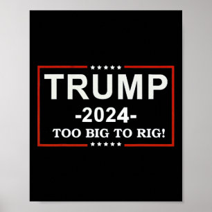- too Big To Rig Saying Trump 2024 Funny Quote Poster