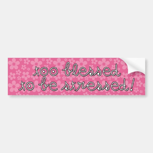 Too Blessed Bumper Sticker (Front)