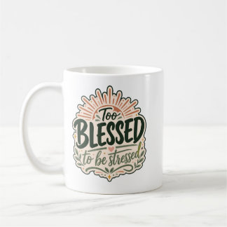 Too blessed Christian Tee Faith Over Worry  Coffee Mug