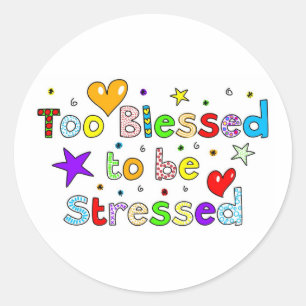 Too Blessed to be Stressed Classic Round Sticker