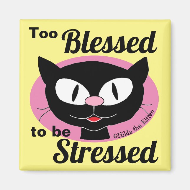 Too Blessed To Be Stressed Cute Cat Magnet (Front)