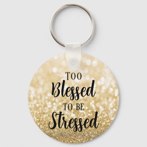 Too Blessed to be Stressed Glitter Keychain