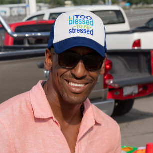 Too Blessed to be Stressed Inspirational Trucker Hat