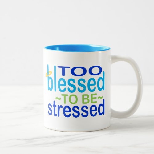 Too Blessed to be Stressed Inspirational Two_Tone Coffee Mug