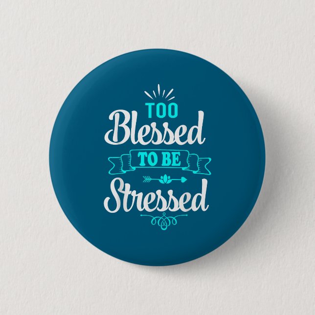 Too Blessed To Be Stressed, Motivation , Yoga Tee  Button (Front)
