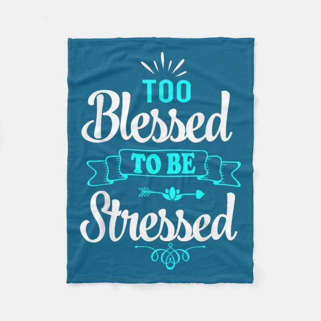 Too Blessed To Be Stressed, Motivation , Yoga Tee  Fleece Blanket (Front)