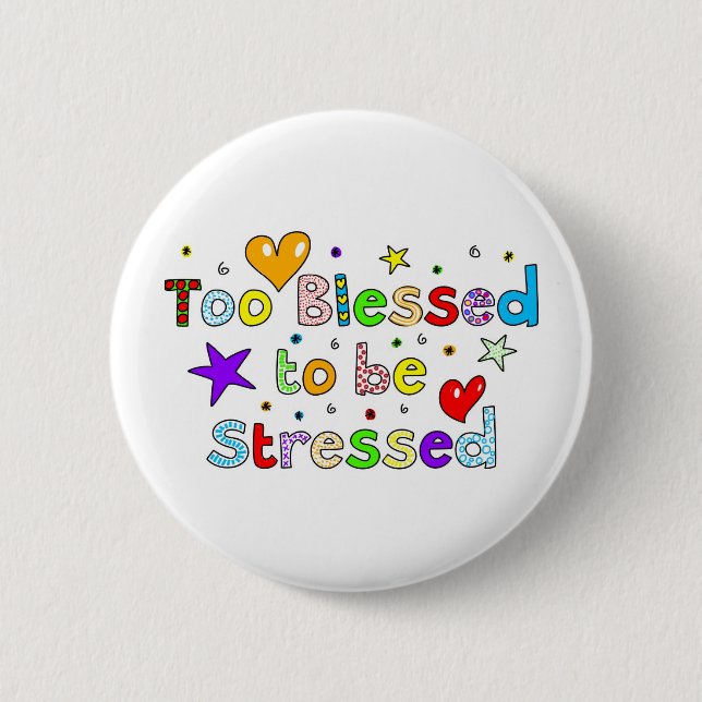 Too Blessed to be Stressed Pinback Button (Front)