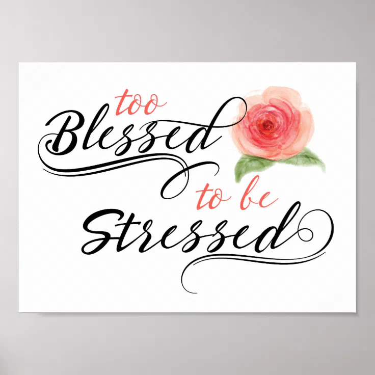 Too Blessed To Be Stressed Print | Zazzle