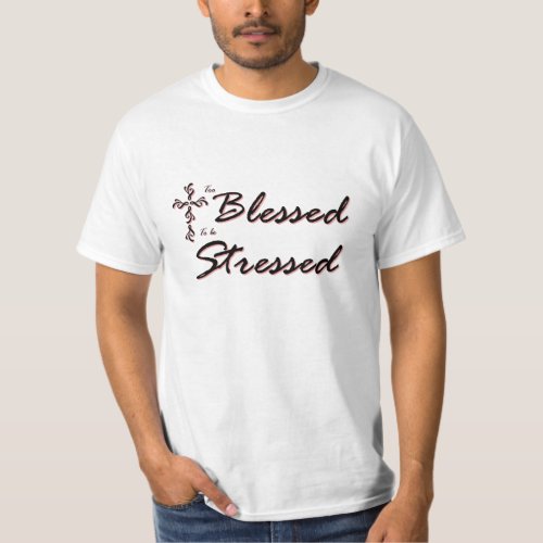 Too Blessed to be Stressed T Black and Red T_Shirt