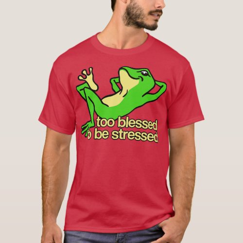 Too Blessed To Be Stressed T_Shirt