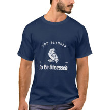 Too Blessed To Be Stressed