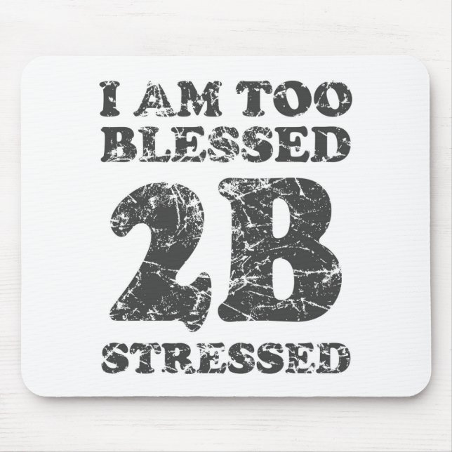 Too Blessed to be Stressed - weathered design Mouse Pad (Front)