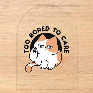Too Bored to Care – Funny Grumpy Cat Quote Acrylic Invitations