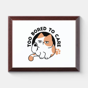 Too Bored to Care – Funny Grumpy Cat Quote Award Plaque