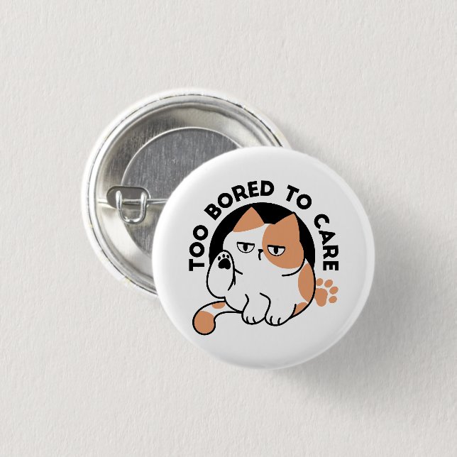 Too Bored to Care – Funny Grumpy Cat Quote Button (Front & Back)
