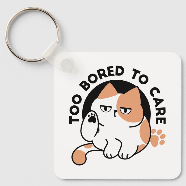 Too Bored to Care – Funny Grumpy Cat Quote Keychain (Front)