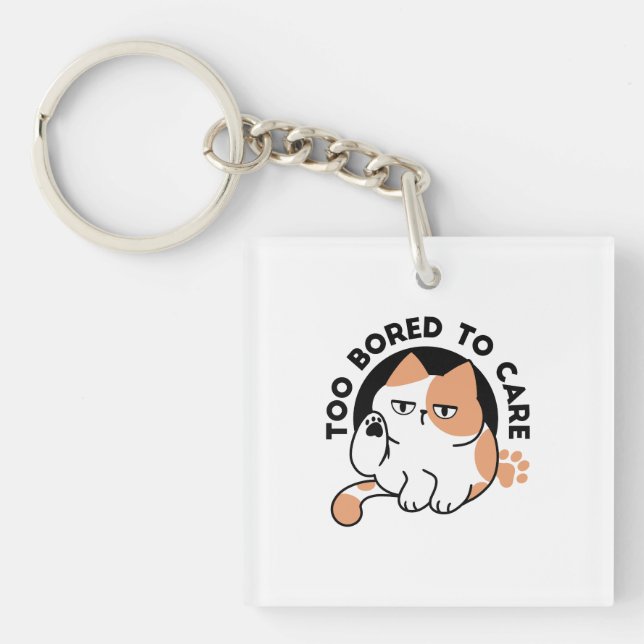 Too Bored to Care – Funny Grumpy Cat Quote Keychain (Front)