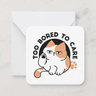 Too Bored to Care – Funny Grumpy Cat Quote Note Card