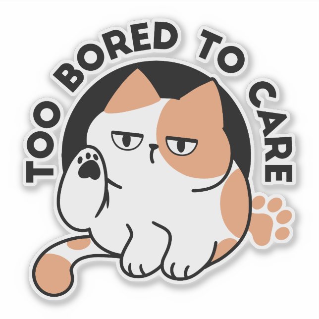 Too Bored to Care – Funny Grumpy Cat Quote Sticker (Front)