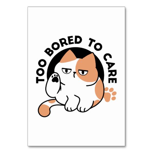 Too Bored to Care – Funny Grumpy Cat Quote Table Number