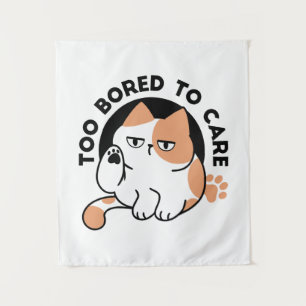 Too Bored to Care – Funny Grumpy Cat Quote Tapestry