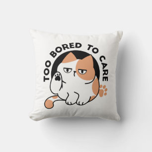 Too Bored to Care – Funny Grumpy Cat Quote Throw Pillow